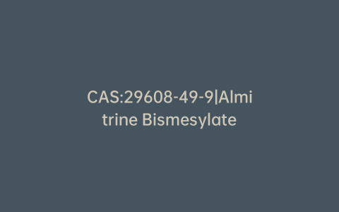 CAS:29608-49-9|Almitrine Bismesylate