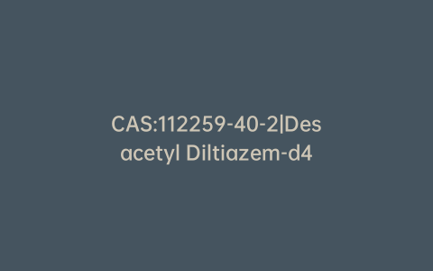 CAS:112259-40-2|Desacetyl Diltiazem-d4
