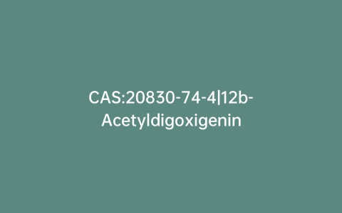 CAS:20830-74-4|12b-Acetyldigoxigenin