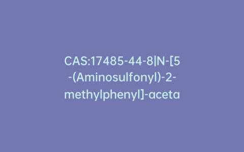 CAS:17485-44-8|N-[5-(Aminosulfonyl)-2-methylphenyl]-acetamide