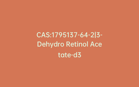 CAS:1795137-64-2|3-Dehydro Retinol Acetate-d3