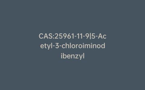 CAS:25961-11-9|5-Acetyl-3-chloroiminodibenzyl
