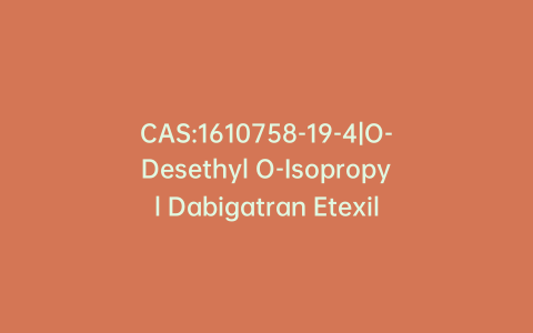 CAS:1610758-19-4|O-Desethyl O-Isopropyl Dabigatran Etexilate