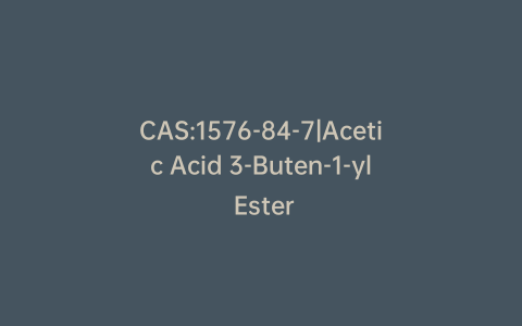 CAS:1576-84-7|Acetic Acid 3-Buten-1-yl Ester