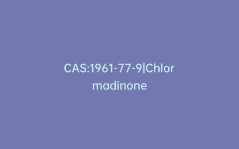 CAS:1961-77-9|Chlormadinone