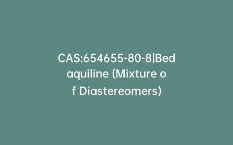 CAS:654655-80-8|Bedaquiline (Mixture of Diastereomers)