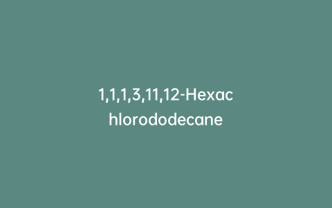 1,1,1,3,11,12-Hexachlorododecane