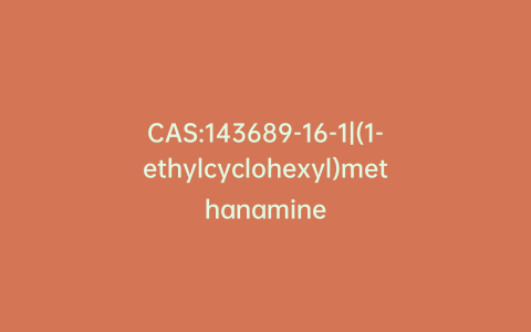 CAS:143689-16-1|(1-ethylcyclohexyl)methanamine