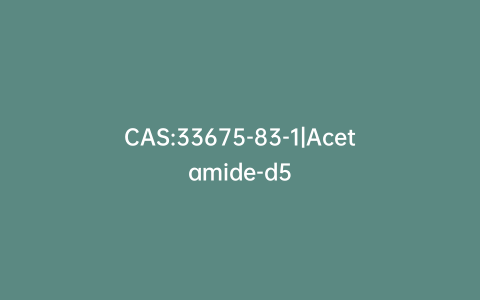 CAS:33675-83-1|Acetamide-d5