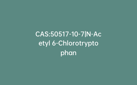 CAS:50517-10-7|N-Acetyl 6-Chlorotryptophan