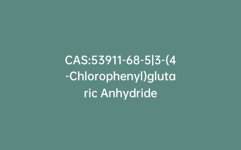 CAS:53911-68-5|3-(4-Chlorophenyl)glutaric Anhydride