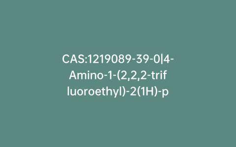 CAS:1219089-39-0|4-Amino-1-(2,2,2-trifluoroethyl)-2(1H)-pyridinone