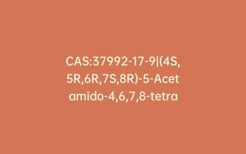 CAS:37992-17-9|(4S,5R,6R,7S,8R)-5-Acetamido-4,6,7,8-tetrahydroxy-2-oxo-9-(phosphonooxy)nonanoic Acid