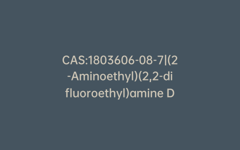 CAS:1803606-08-7|(2-Aminoethyl)(2,2-difluoroethyl)amine Dihydrochloride