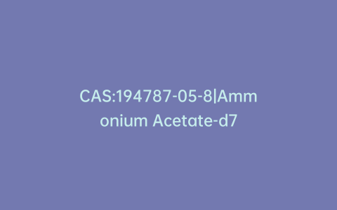 CAS:194787-05-8|Ammonium Acetate-d7