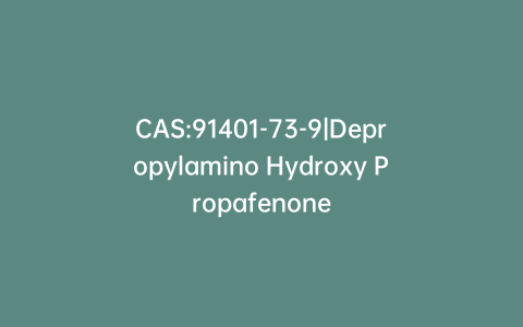 CAS:91401-73-9|Depropylamino Hydroxy Propafenone