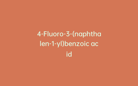 4-Fluoro-3-(naphthalen-1-yl)benzoic acid