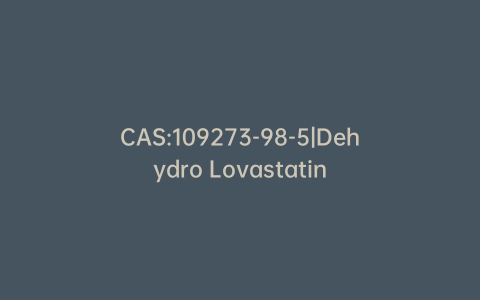 CAS:109273-98-5|Dehydro Lovastatin