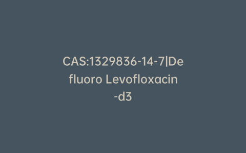 CAS:1329836-14-7|Defluoro Levofloxacin-d3