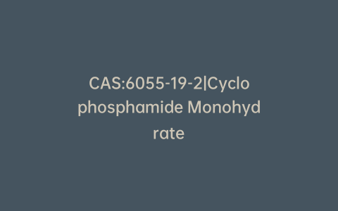 CAS:6055-19-2|Cyclophosphamide Monohydrate