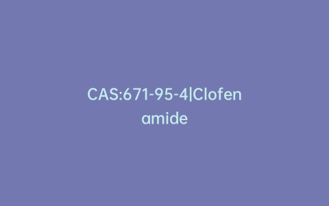 CAS:671-95-4|Clofenamide
