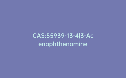 CAS:55939-13-4|3-Acenaphthenamine