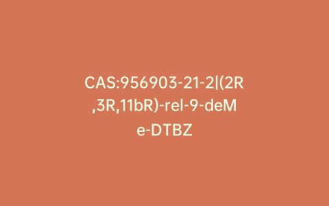 CAS:956903-21-2|(2R,3R,11bR)-rel-9-deMe-DTBZ