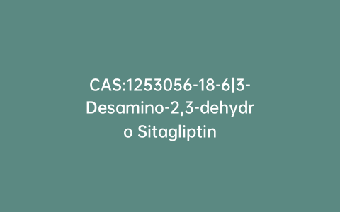 CAS:1253056-18-6|3-Desamino-2,3-dehydro Sitagliptin