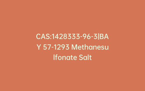 CAS:1428333-96-3|BAY 57-1293 Methanesulfonate Salt