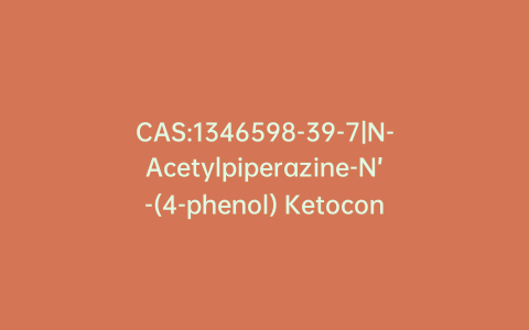 CAS:1346598-39-7|N-Acetylpiperazine-N’-(4-phenol) Ketoconazole