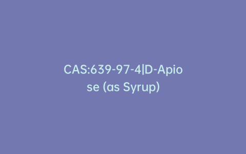 CAS:639-97-4|D-Apiose (as Syrup)