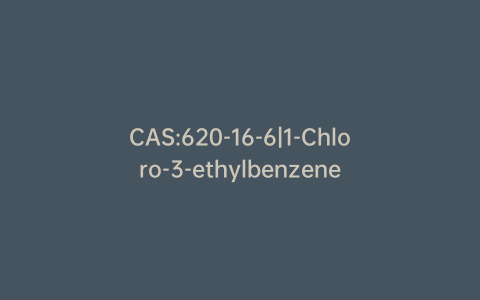 CAS:620-16-6|1-Chloro-3-ethylbenzene