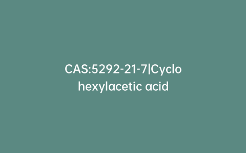 CAS:5292-21-7|Cyclohexylacetic acid