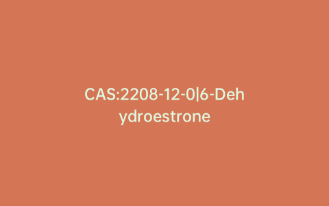 CAS:2208-12-0|6-Dehydroestrone