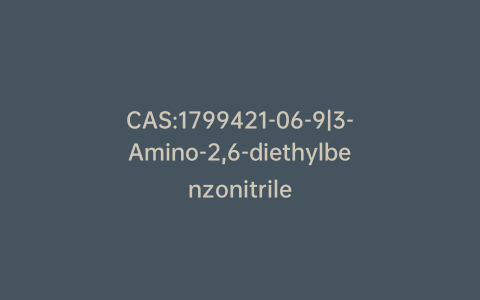 CAS:1799421-06-9|3-Amino-2,6-diethylbenzonitrile