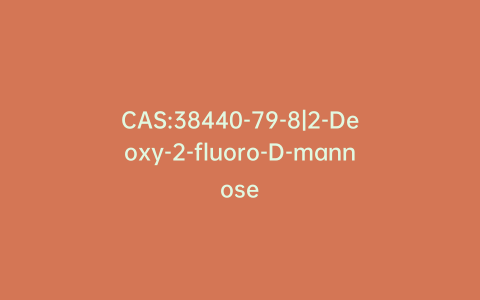 CAS:38440-79-8|2-Deoxy-2-fluoro-D-mannose