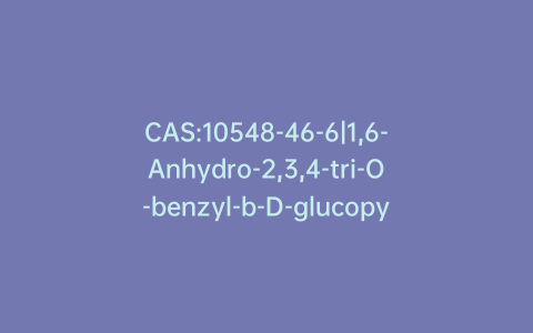 CAS:10548-46-6|1,6-Anhydro-2,3,4-tri-O-benzyl-b-D-glucopyranose