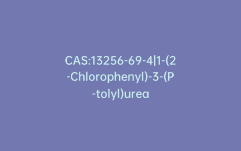 CAS:13256-69-4|1-(2-Chlorophenyl)-3-(P-tolyl)urea