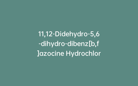 11,12-Didehydro-5,6-dihydro-dibenz[b,f]azocine Hydrochloride