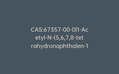 CAS:67357-00-0|1-Acetyl-N-(5,6,7,8-tetrahydronaphthalen-1-yl)-4,5-dihydro-1h-imidazol-2-amine