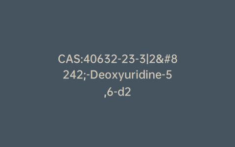 CAS:40632-23-3|2′-Deoxyuridine-5,6-d2