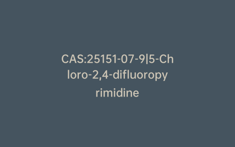 CAS:25151-07-9|5-Chloro-2,4-difluoropyrimidine