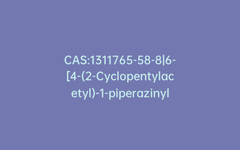 CAS:1311765-58-8|6-[4-(2-Cyclopentylacetyl)-1-piperazinyl]-1,5-dihydro-1-methyl-4H-pyrazolo[3,4-d]pyrimidin-4-one