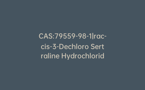 CAS:79559-98-1|rac-cis-3-Dechloro Sertraline Hydrochloride