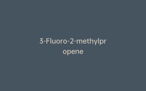 3-Fluoro-2-methylpropene