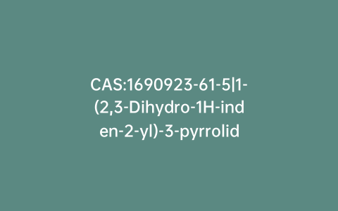 CAS:1690923-61-5|1-(2,3-Dihydro-1H-inden-2-yl)-3-pyrrolidinemethanol