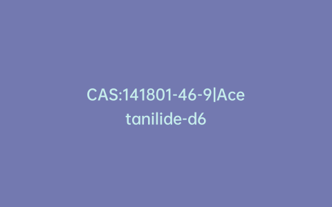CAS:141801-46-9|Acetanilide-d6