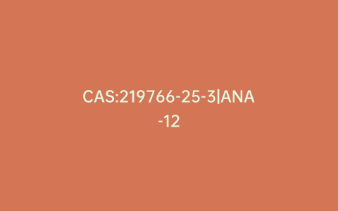 CAS:219766-25-3|ANA-12