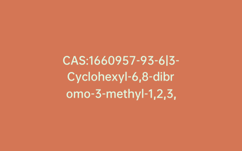 CAS:1660957-93-6|3-Cyclohexyl-6,8-dibromo-3-methyl-1,2,3,4-tetrahydroquinazolinium Chloride
