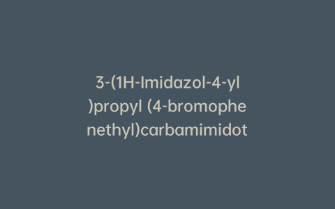 3-(1H-Imidazol-4-yl)propyl (4-bromophenethyl)carbamimidothioate Dihydrobromide